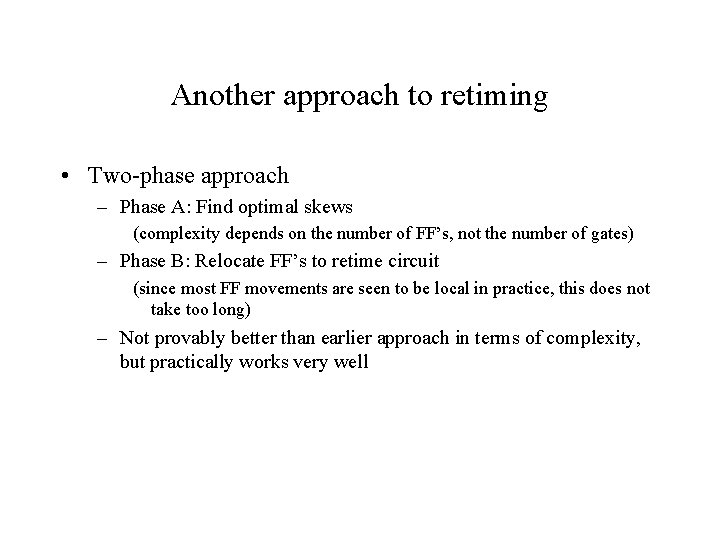 Another approach to retiming • Two-phase approach – Phase A: Find optimal skews (complexity
