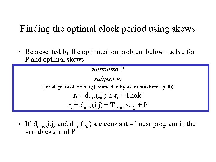 Finding the optimal clock period using skews • Represented by the optimization problem below