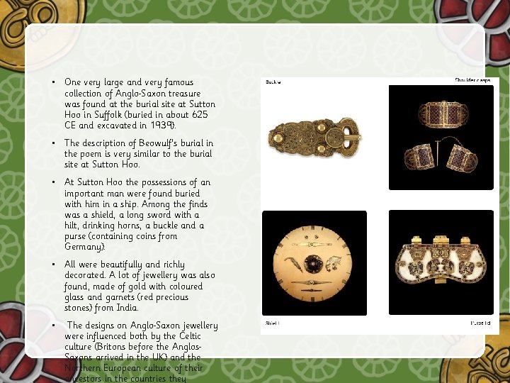  • One very large and very famous collection of Anglo Saxon treasure was