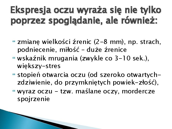 Ekspresja oczu wyraża się nie tylko poprzez spoglądanie, ale również: zmianę wielkości źrenic (2