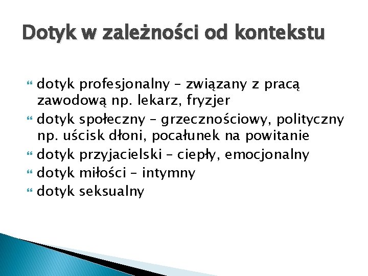 Dotyk w zależności od kontekstu dotyk profesjonalny – związany z pracą zawodową np. lekarz,