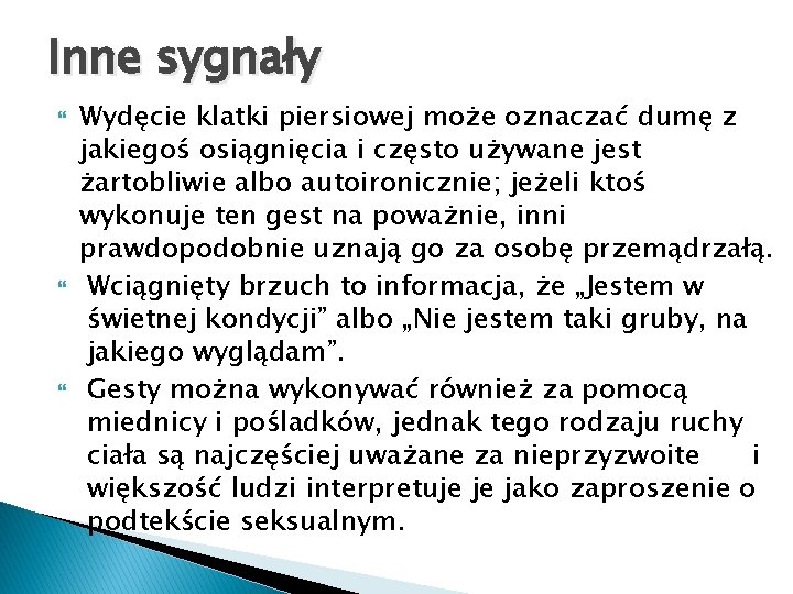 Inne sygnały Wydęcie klatki piersiowej może oznaczać dumę z jakiegoś osiągnięcia i często używane