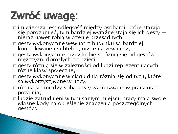 Zwróć uwagę: im większa jest odległość między osobami, które starają się porozumieć, tym bardziej