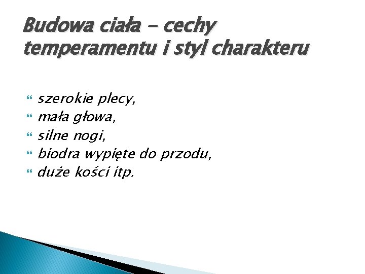 Budowa ciała - cechy temperamentu i styl charakteru szerokie plecy, mała głowa, silne nogi,