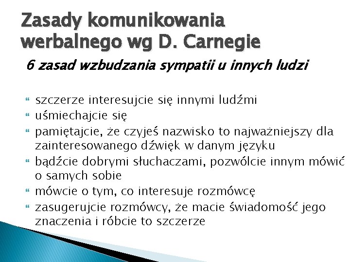 Zasady komunikowania werbalnego wg D. Carnegie 6 zasad wzbudzania sympatii u innych ludzi szczerze