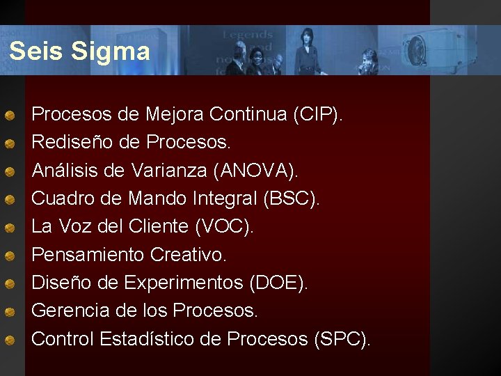 Seis Sigma Procesos de Mejora Continua (CIP). Rediseño de Procesos. Análisis de Varianza (ANOVA).