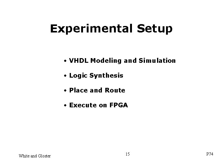 Experimental Setup • VHDL Modeling and Simulation • Logic Synthesis • Place and Route