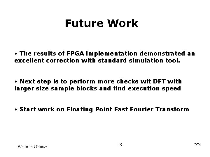 Future Work • The results of FPGA implementation demonstrated an excellent correction with standard