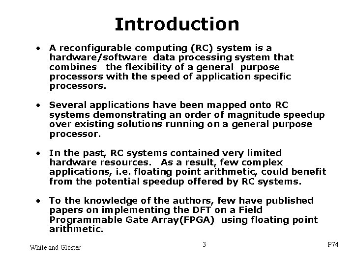 Introduction • A reconfigurable computing (RC) system is a hardware/software data processing system that