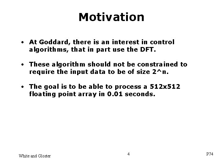 Motivation • At Goddard, there is an interest in control algorithms, that in part