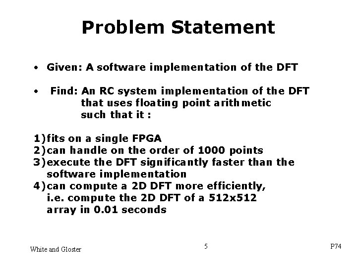 Problem Statement • Given: A software implementation of the DFT • Find: An RC