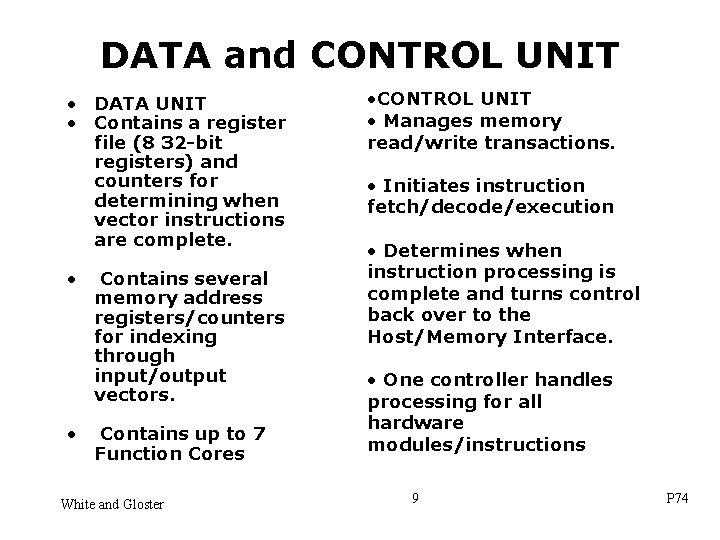 DATA and CONTROL UNIT • DATA UNIT • Contains a register file (8 32