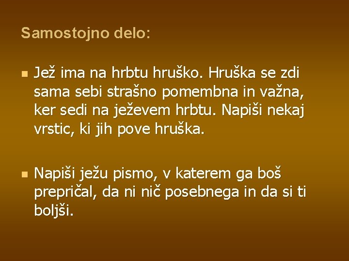 Samostojno delo: n n Jež ima na hrbtu hruško. Hruška se zdi sama sebi
