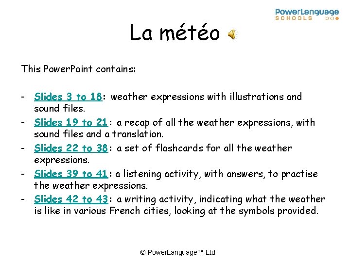 La météo This Power. Point contains: - Slides 3 to 18: weather expressions with