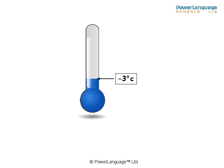 -3°c © Power. Language™ Ltd 