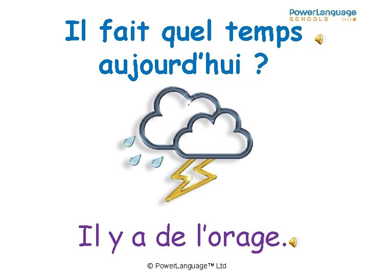 Il fait quel temps aujourd’hui ? Il y a de l’orage. © Power. Language™