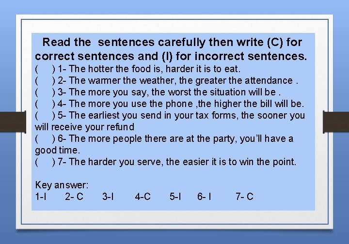 Read the sentences carefully then write (C) for correct sentences and (I) for incorrect