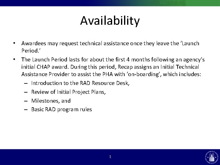 Availability • Awardees may request technical assistance once they leave the ‘Launch Period. ’