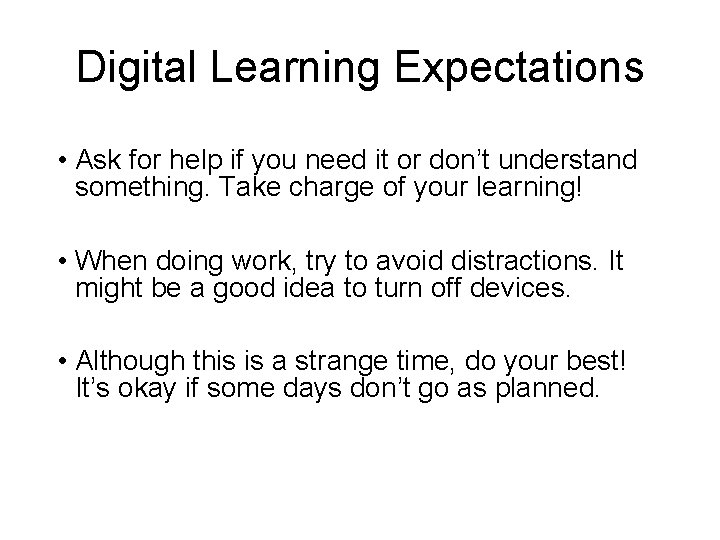 Digital Learning Expectations • Ask for help if you need it or don’t understand