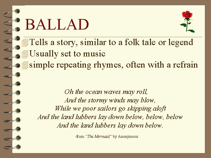 BALLAD 4 Tells a story, similar to a folk tale or legend 4 Usually