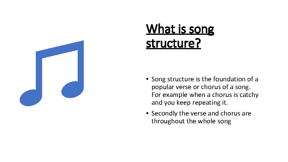 What is song structure? • Song structure is the foundation of a popular verse