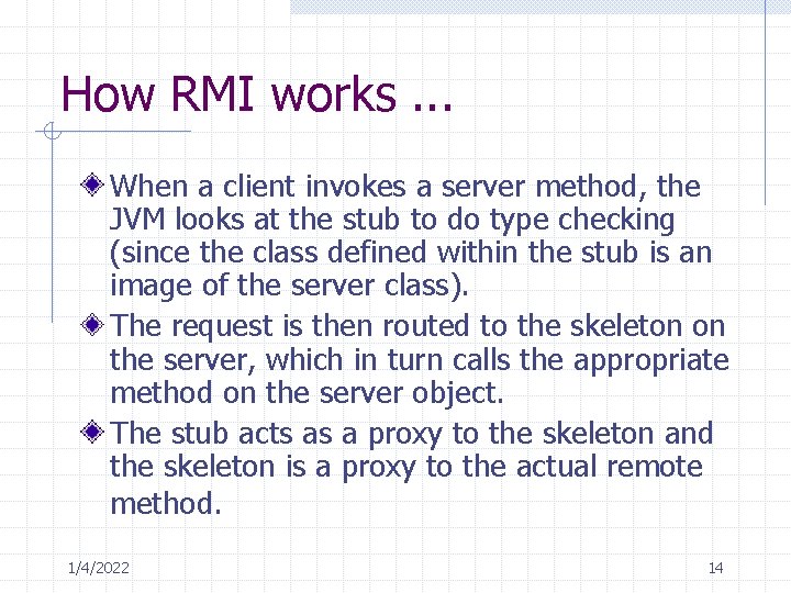 How RMI works. . . When a client invokes a server method, the JVM