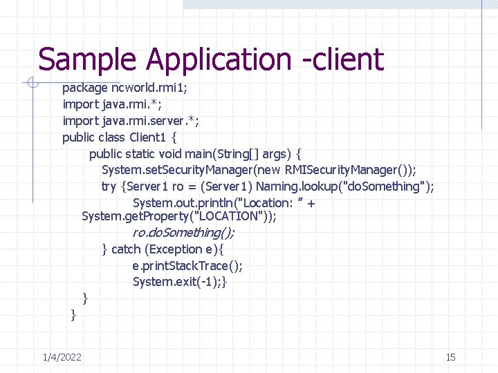 Sample Application -client package ncworld. rmi 1; import java. rmi. *; import java. rmi.