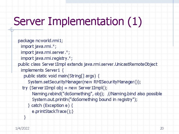 Server Implementation (1) package ncworld. rmi 1; import java. rmi. *; import java. rmi.