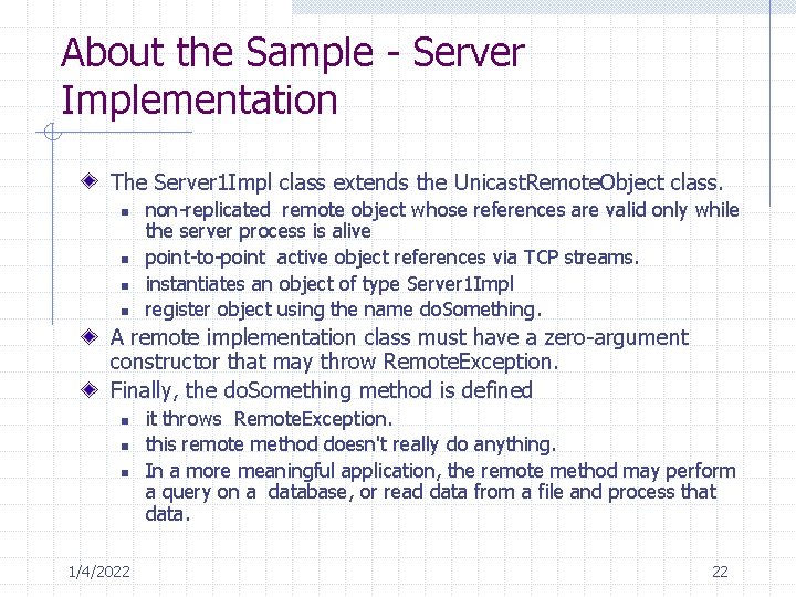 About the Sample - Server Implementation The Server 1 Impl class extends the Unicast.