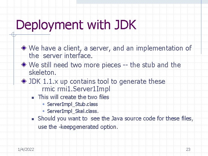 Deployment with JDK We have a client, a server, and an implementation of the