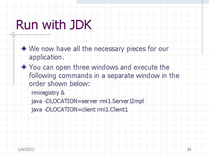 Run with JDK We now have all the necessary pieces for our application. You