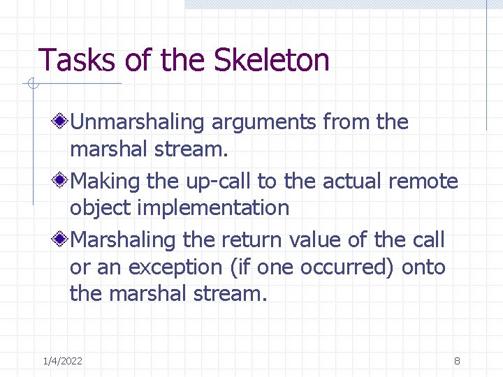 Tasks of the Skeleton Unmarshaling arguments from the marshal stream. Making the up-call to