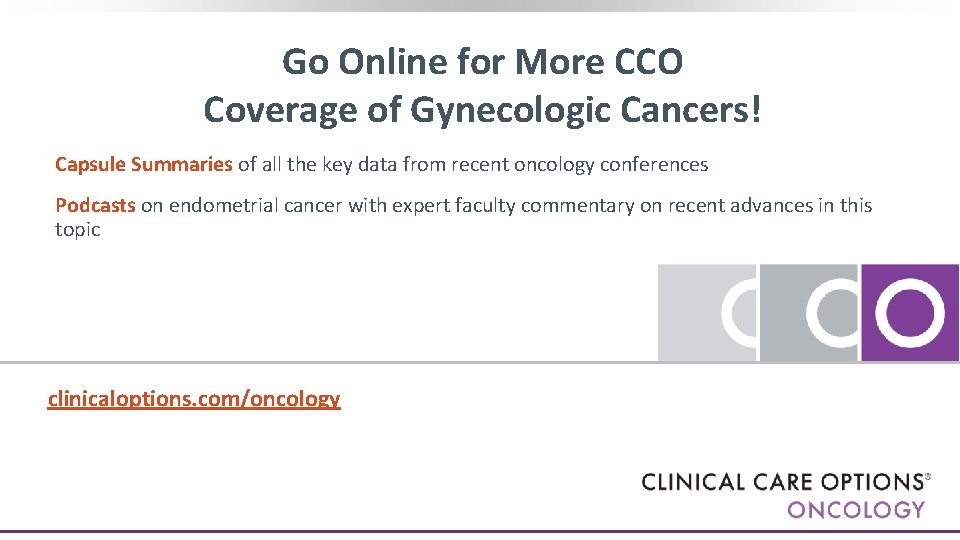 Go Online for More CCO Coverage of Gynecologic Cancers! Capsule Summaries of all the