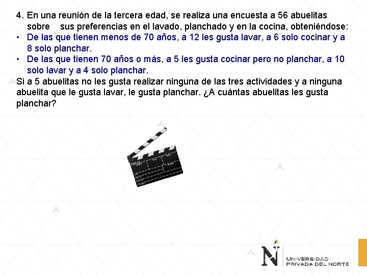 4. En una reunión de la tercera edad, se realiza una encuesta a 56