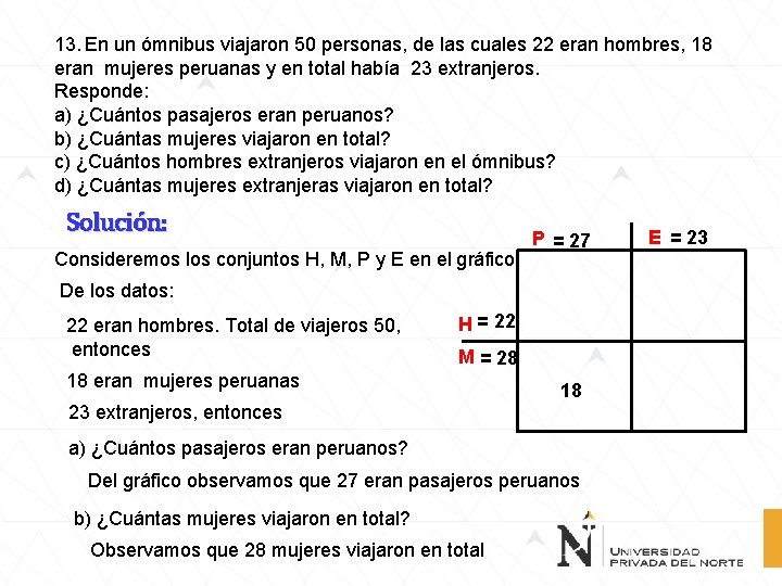 13. En un ómnibus viajaron 50 personas, de las cuales 22 eran hombres, 18