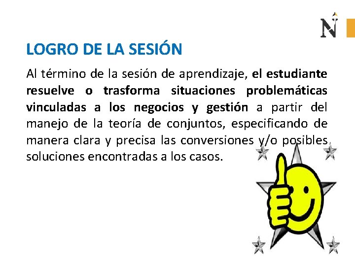 LOGRO DE LA SESIÓN Al término de la sesión de aprendizaje, el estudiante resuelve