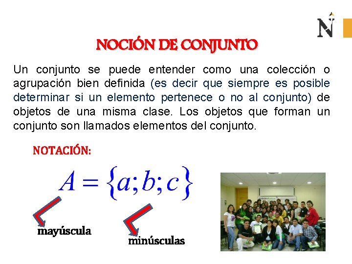 NOCIÓN DE CONJUNTO Un conjunto se puede entender como una colección o agrupación bien