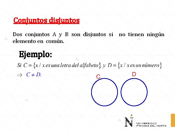 Conjuntos disjuntos Dos conjuntos A y B son disjuntos si no tienen ningún elemento