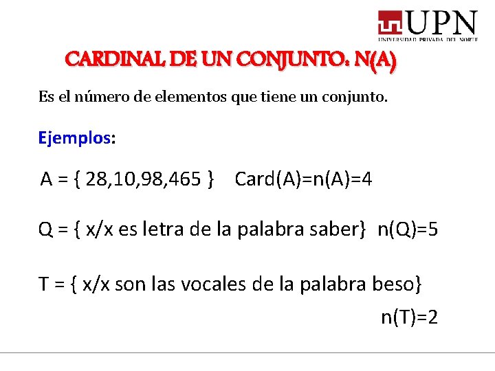 CARDINAL DE UN CONJUNTO: N(A) Es el número de elementos que tiene un conjunto.