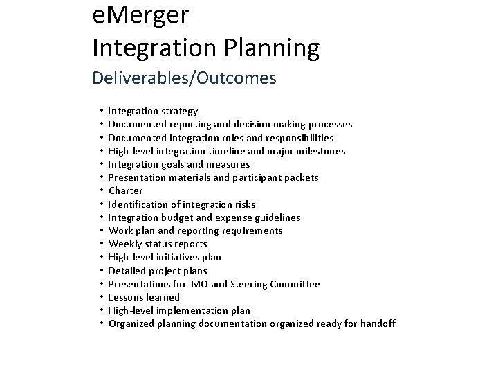 e. Merger Integration Planning Deliverables/Outcomes • • • • • Integration strategy Documented reporting
