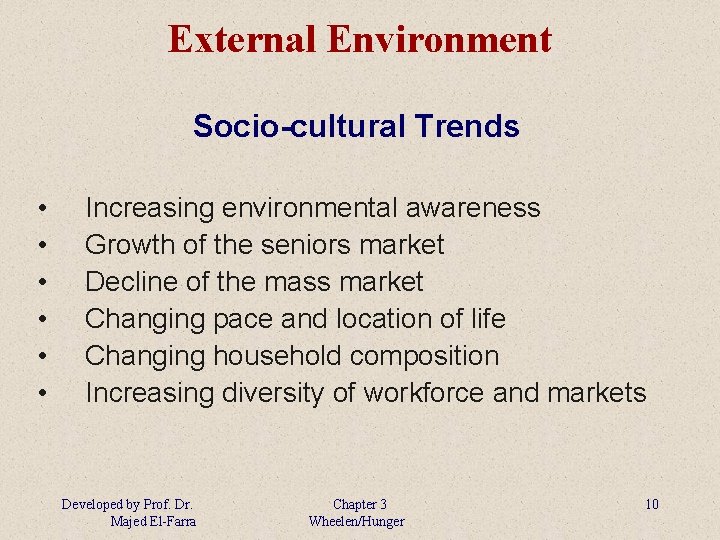 External Environment Socio-cultural Trends • • • Increasing environmental awareness Growth of the seniors