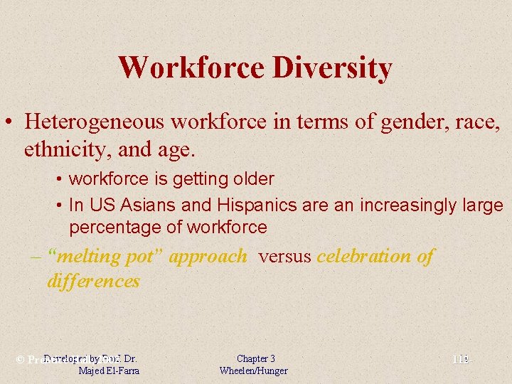 Workforce Diversity • Heterogeneous workforce in terms of gender, race, ethnicity, and age. •