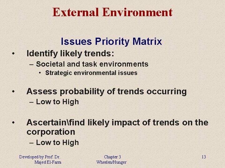 External Environment Issues Priority Matrix • Identify likely trends: – Societal and task environments