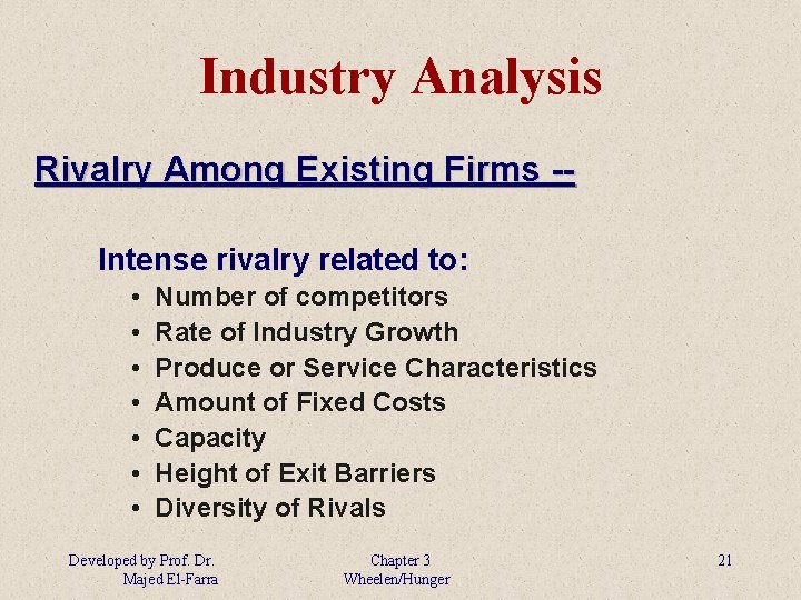 Industry Analysis Rivalry Among Existing Firms -Intense rivalry related to: • • Number of