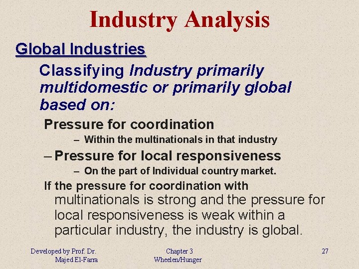 Industry Analysis Global Industries Classifying Industry primarily multidomestic or primarily global based on: Pressure