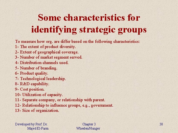 Some characteristics for identifying strategic groups To measure how org. are differ based on