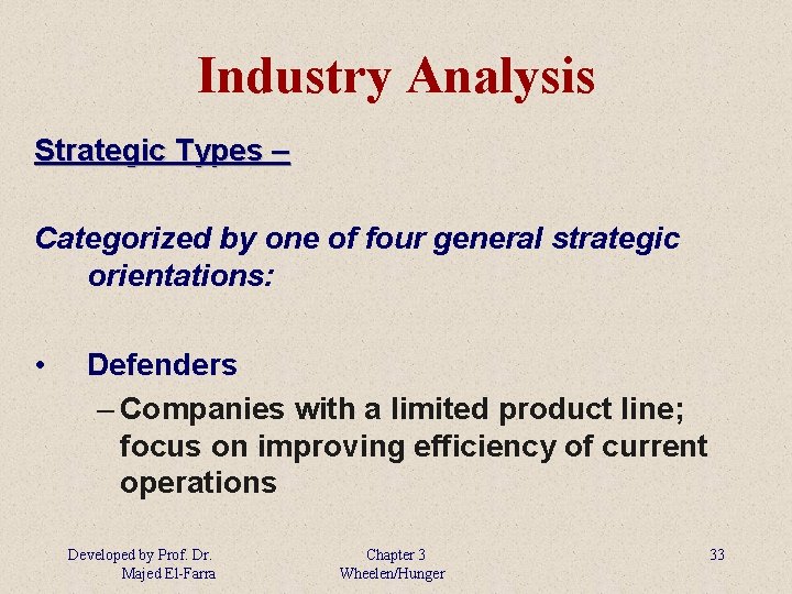 Industry Analysis Strategic Types – Categorized by one of four general strategic orientations: •