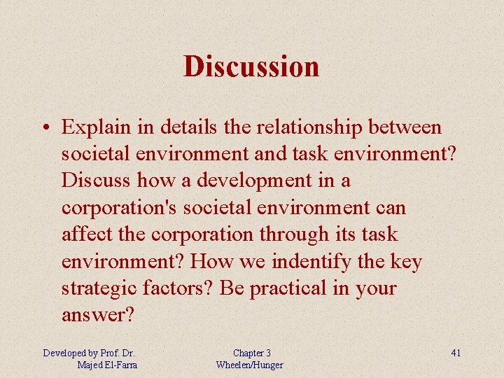 Discussion • Explain in details the relationship between societal environment and task environment? Discuss