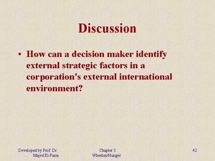 Discussion • How can a decision maker identify external strategic factors in a corporation's