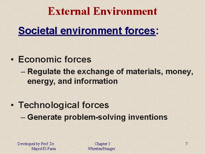 External Environment Societal environment forces: forces • Economic forces – Regulate the exchange of